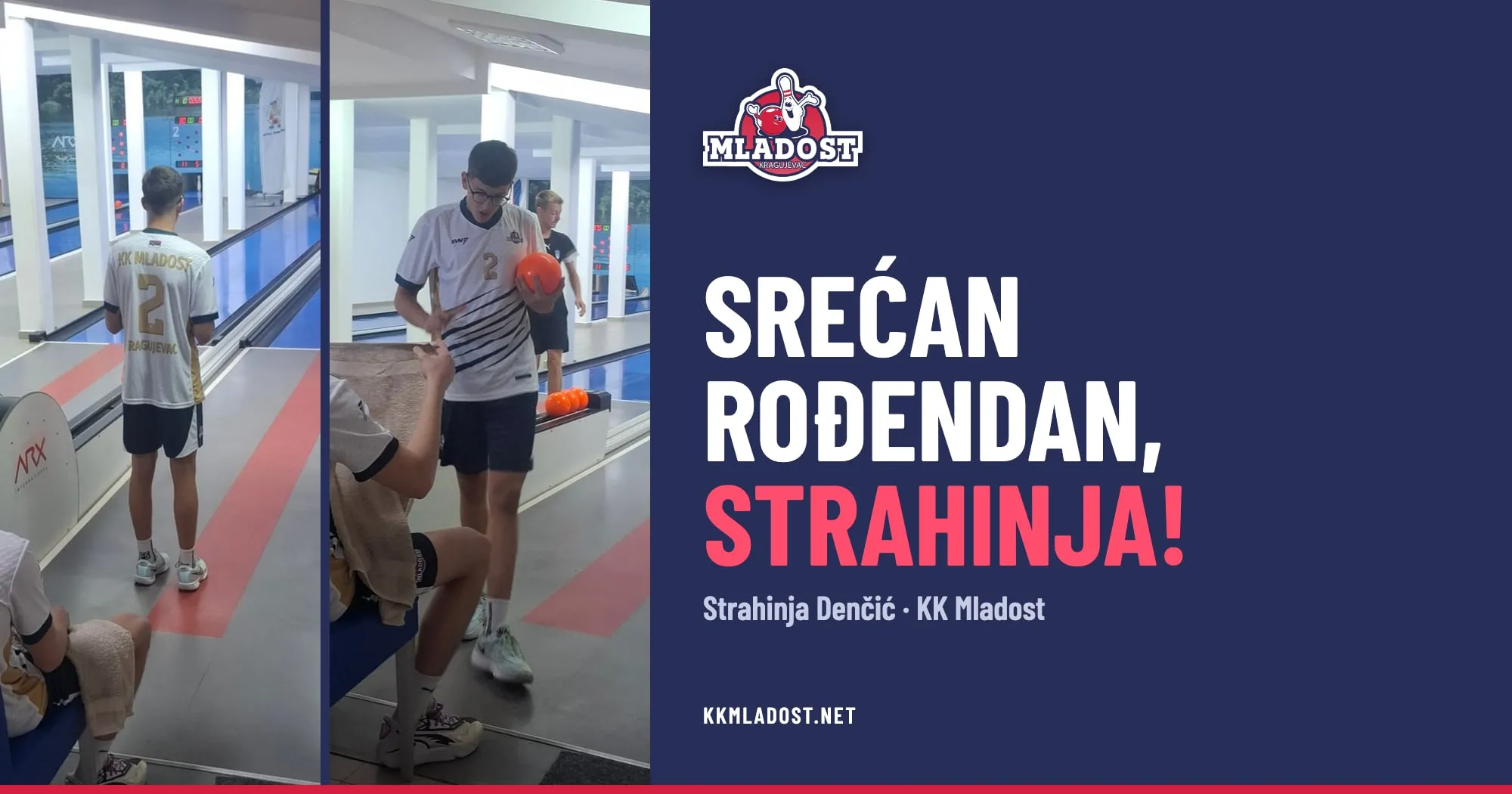 Grafika sa natpisom „Srećan rođendan, Strahinja!“ i dve fotografije Strahinje Denčića u kuglani, sa leđa i spreda, u dresu sa brojem 2.